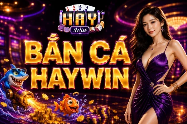 Bắn Cá HAYWIN