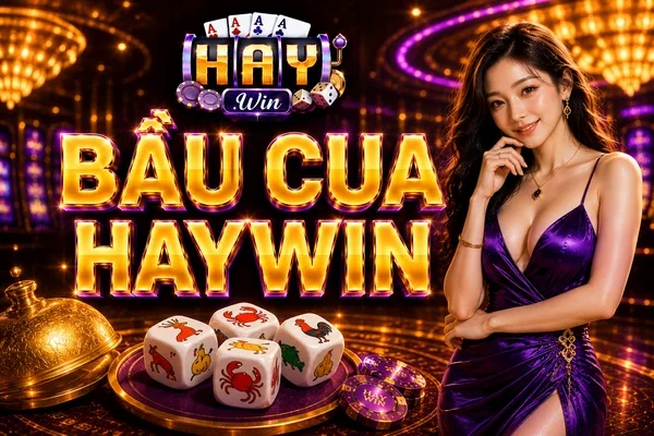 Bầu Cua HAYWIN