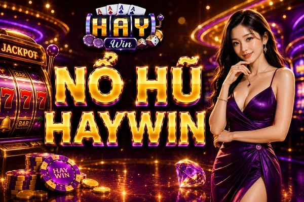 Nổ hũ Haywin